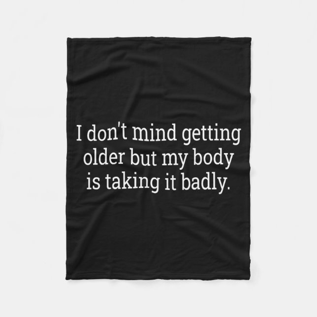 Couverture Polaire I Don't Mind Getting Older But My Body Is Taking F (Devant)