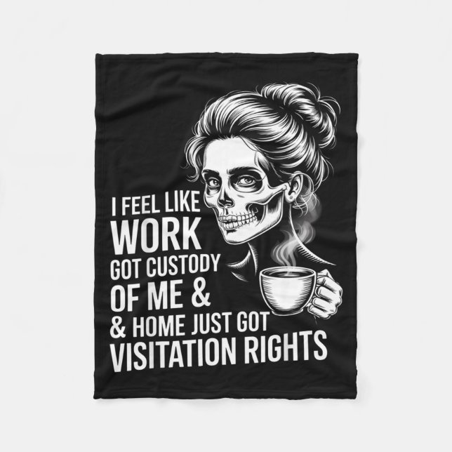 Couverture Polaire I Feel Like Work Got Custody Of Me And Home  (Devant)