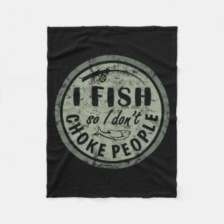 Couverture Polaire I Fish So I Dont Choke People Fun Hilarious Saying