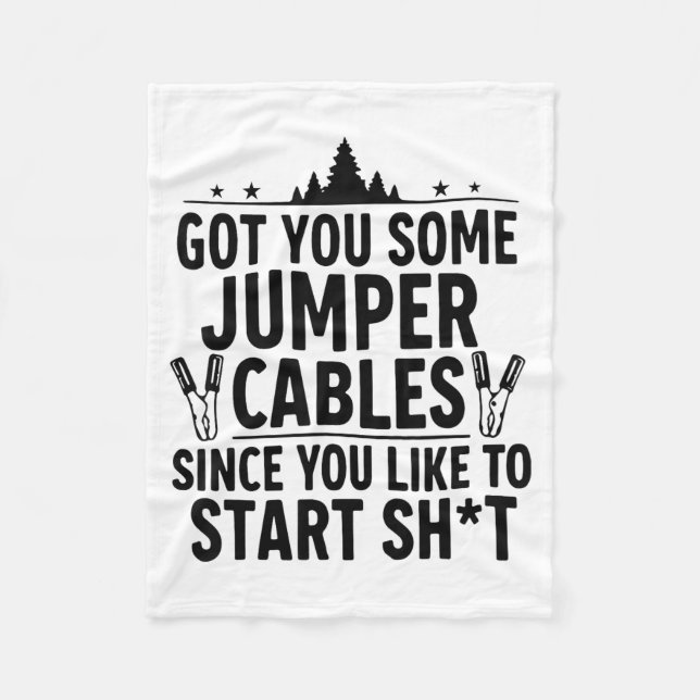 Couverture Polaire I Got You Some Jumper Cables Since You Like To Sta (Devant)