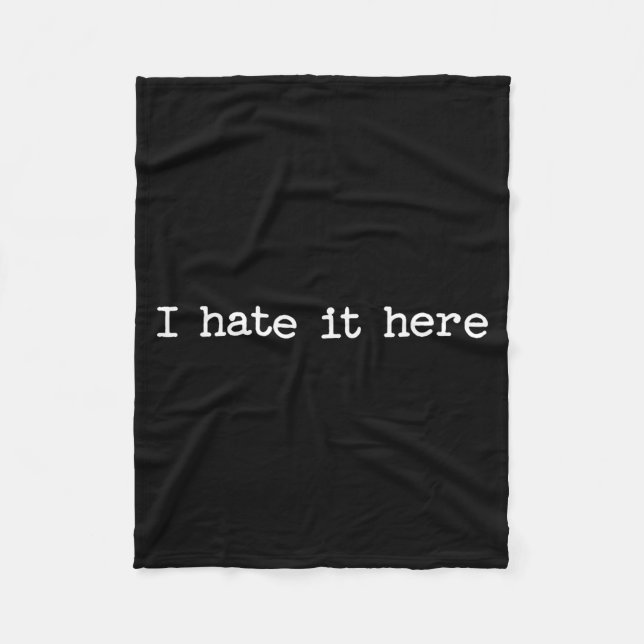 Couverture Polaire I Hate It Here Sarcastic Quote Work Saying Snarky  (Devant)
