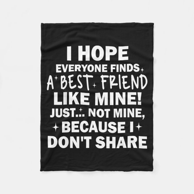 Couverture Polaire I Hope Everyone Finds A Friend Like Mine Just Not  (Devant)