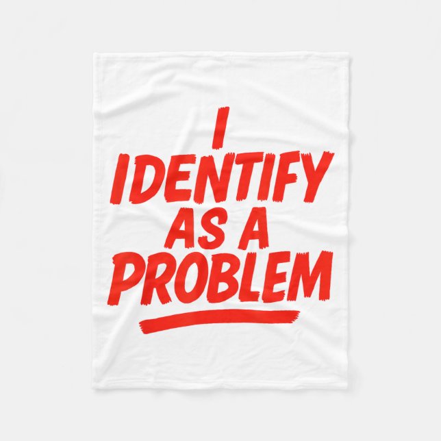 Couverture Polaire I Identify As A Problem Funny Sarcastic Humor Sayi (Devant)