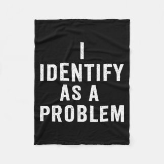 Couverture Polaire I Identify As A Problem Funny Sarcastic Saying Hum