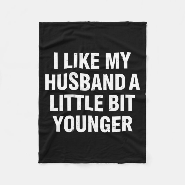 Couverture Polaire I Like My Husband A Little Bit Younger Funny Sayin (Devant)