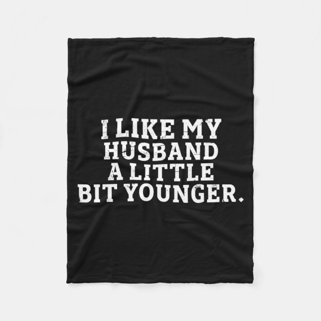 Couverture Polaire I Like My Husband A Little Bit Younger Funny Sayin (Devant)