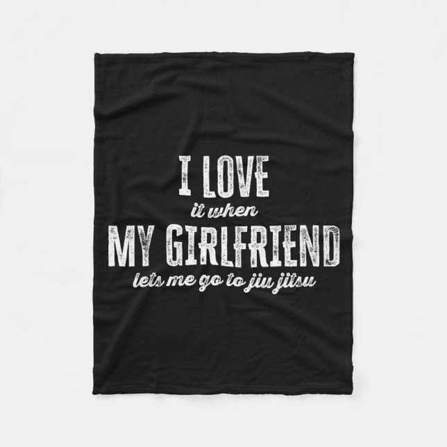 Couverture Polaire I Love It When My Girlfriend Lets Me Go To Jiu Jit (Devant)