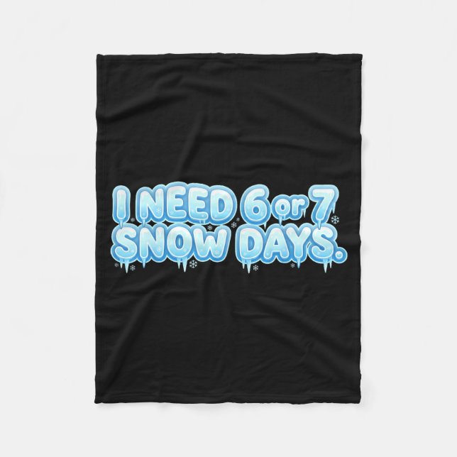 Couverture Polaire I Need 6 7 Snow Days Funny Snowy Day School Teache (Devant)