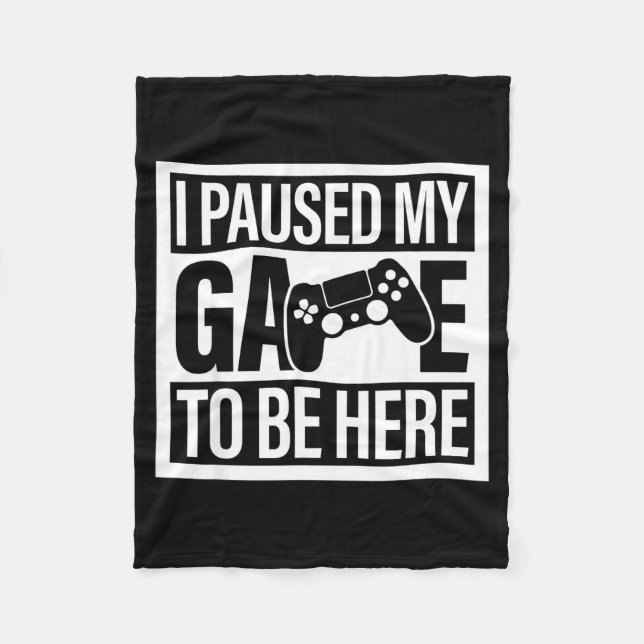 Couverture Polaire I Paused My Game To Be Here For Men Women Kids  (Devant)