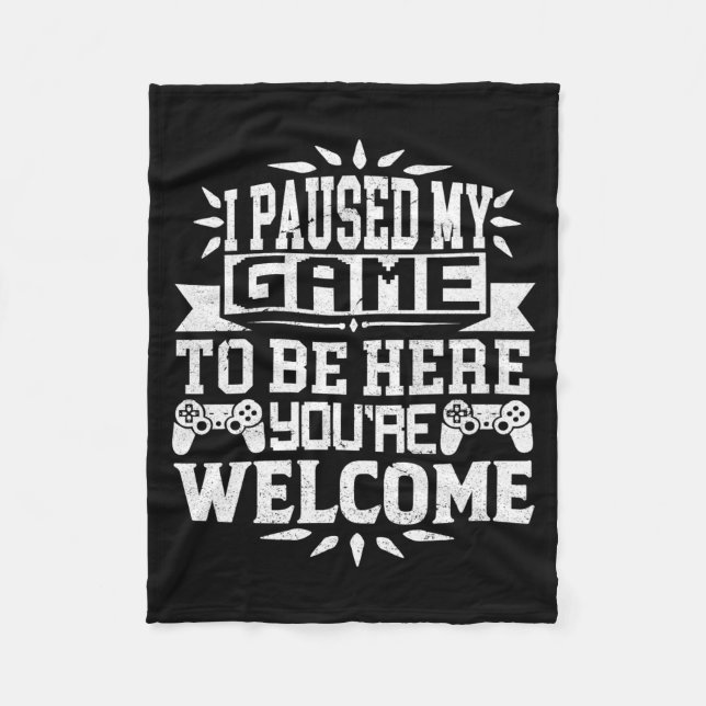 Couverture Polaire I Paused My Game To Be Here Youre Welcome  (Devant)