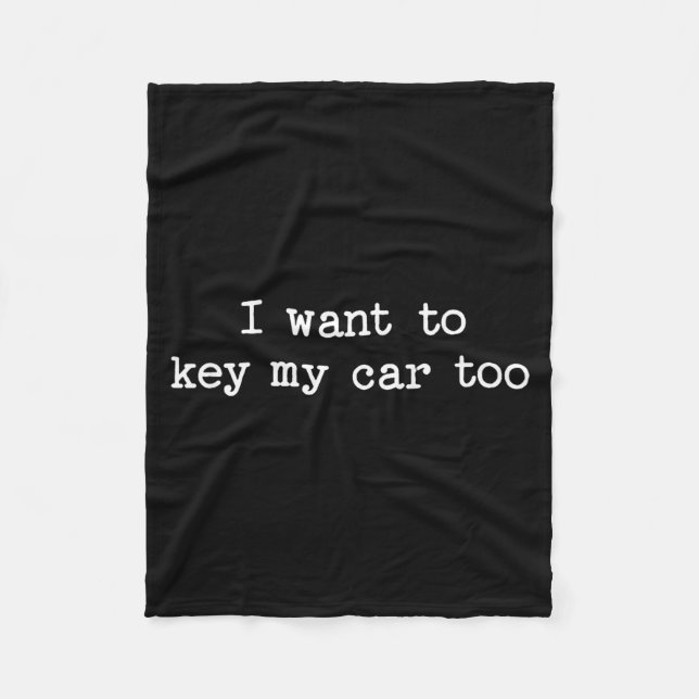 Couverture Polaire I Want To Key My Car Too Sarcastic Quote Saying Fu (Devant)