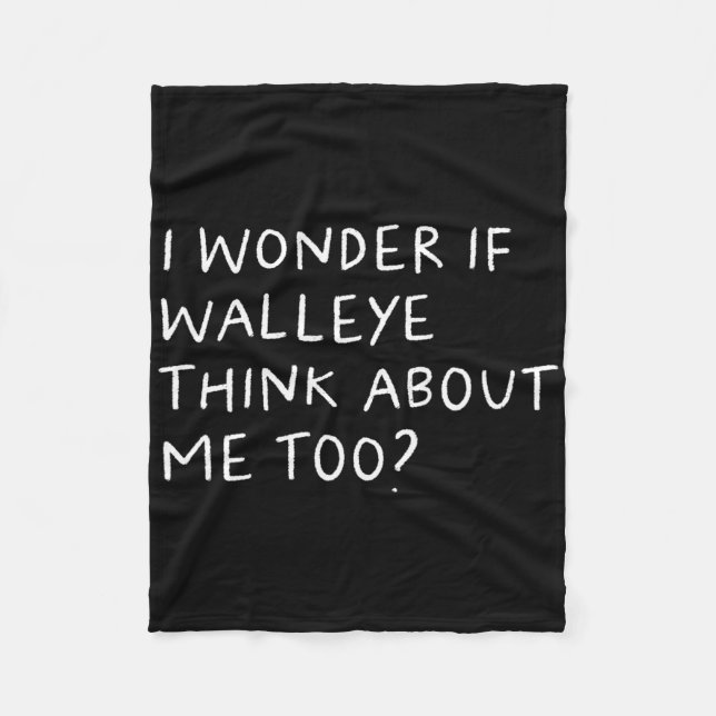 Couverture Polaire I Wonder If Walleye Think About Me Too Fishing  (Devant)