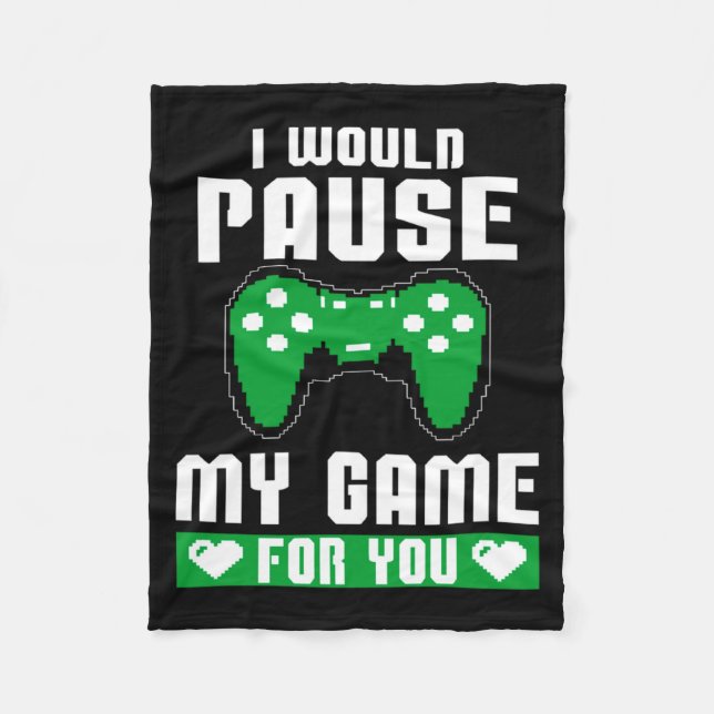 Couverture Polaire I Would Pause My Game For You Gamer Player Valenti (Devant)