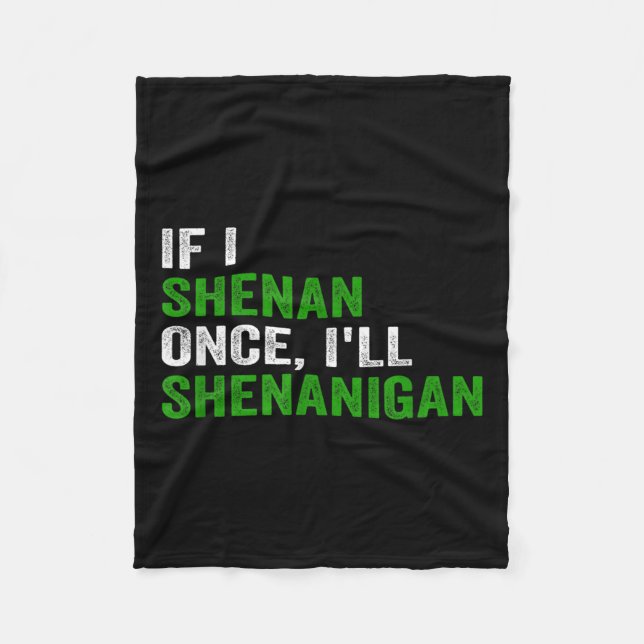 Couverture Polaire If I Shenan Once I'll Shenanigan Funny Quote  (Devant)