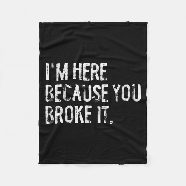 Couverture Polaire I'm Here Because You Broke It Funny Maintenance Wo (Devant)