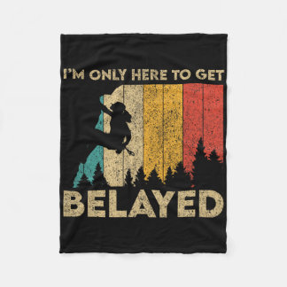 Couverture Polaire I'm Only Here To Get Belayed Rock Climbing Boulder