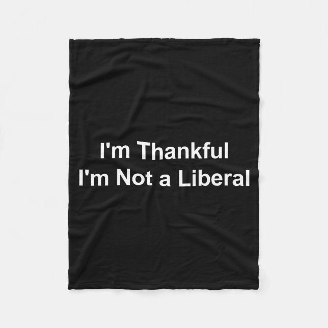 Couverture Polaire I'm Thankful I'm Not A Liberal Funny  (Devant)