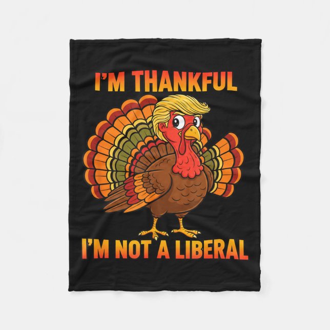 Couverture Polaire I'm Thankful I'm Not A Liberal Thanksgiving Trump  (Devant)