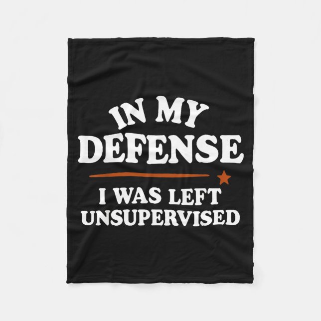 Couverture Polaire In My Defense I Was Left Unsupervised Humor Saying (Devant)