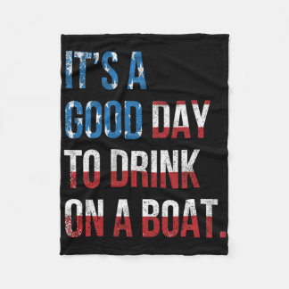 Couverture Polaire It's A Good Day To Drink On A Boat Patriotic July 