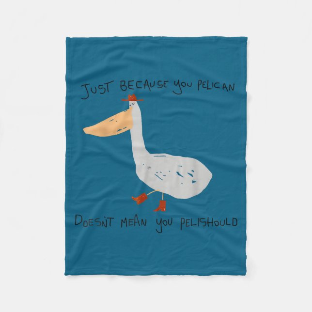 Couverture Polaire Just Because You Pelican Doesn't Mean You Pelishou (Devant)