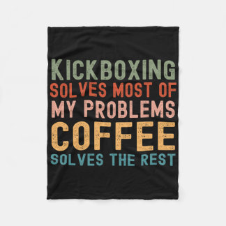 Couverture Polaire Kickboxing Solves Most Of My Problems Coffee Solve