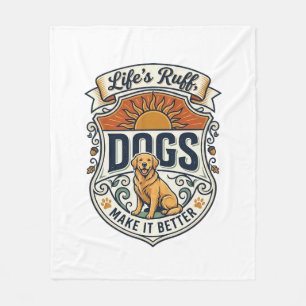 Couverture Polaire La vie est rude les chiens la rendent meilleure Go