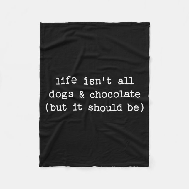 Couverture Polaire La vie n'est pas du chocolat pour chiens mais devr (Devant)