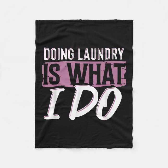 Couverture Polaire Laundry Is What I Do Funny Cleaning Life Quote  (Devant)