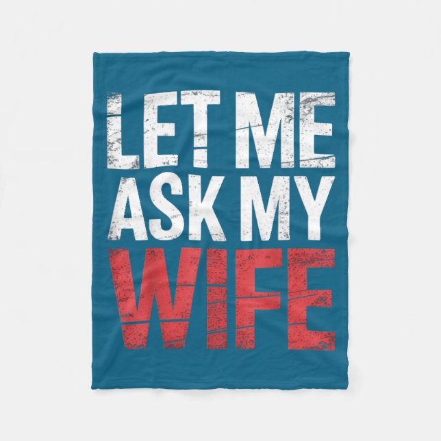 Couverture Polaire Let Me Ask My Wife She Said No Funny Husband  (Devant)