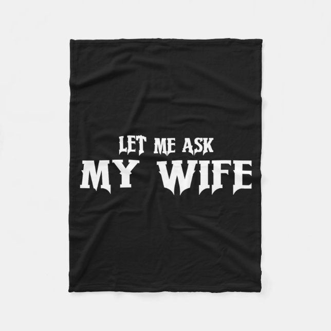 Couverture Polaire Let Me Ask My Wife She Said No Funny Husband  (Devant)