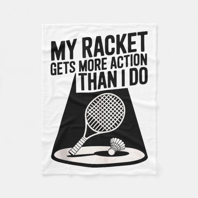 Couverture Polaire My Racket Gets More Action Than I Do Funny Badmint (Devant)