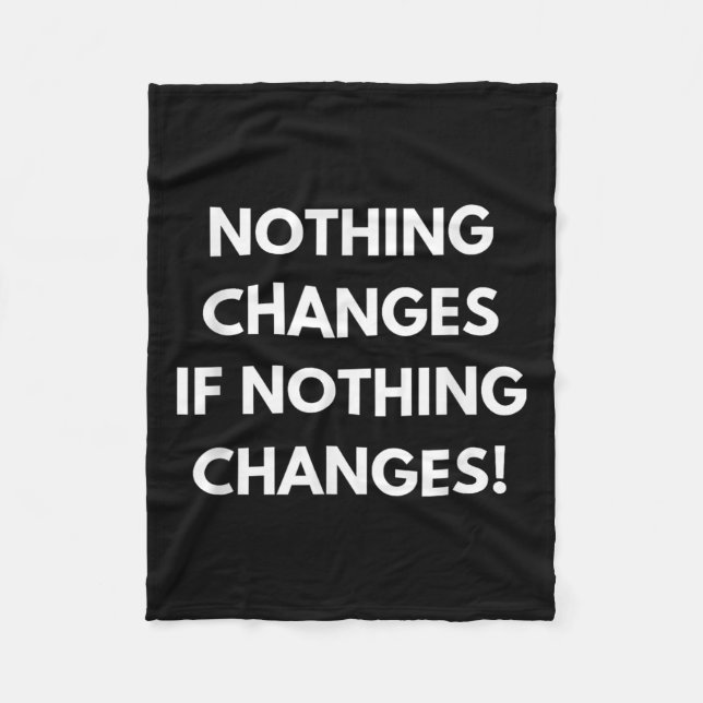 Couverture Polaire Nothing Changes If Nothing Changes Humor Design Mo (Devant)