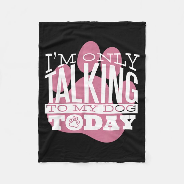 Couverture Polaire Only Talking To My Dog Today Funny Dog Lover Quote (Devant)