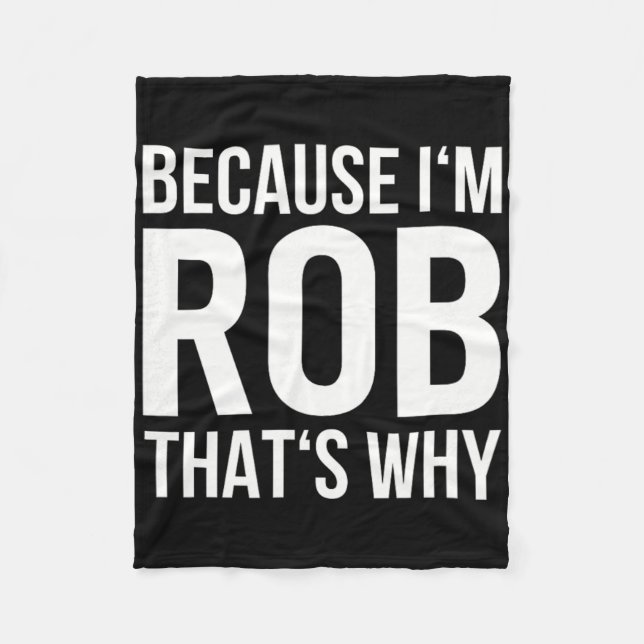 Couverture Polaire Parce Que Je Rob C'Est Pourquoi Nom Chemise Annive (Devant)