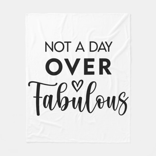 Couverture Polaire Pas un jour de plus que fabuleux – Citation drôle  (Devant)