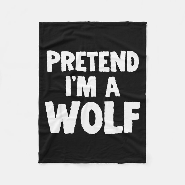 Couverture Polaire Pretend I'm A Wolf Funny Halloween Costume Humor  (Devant)
