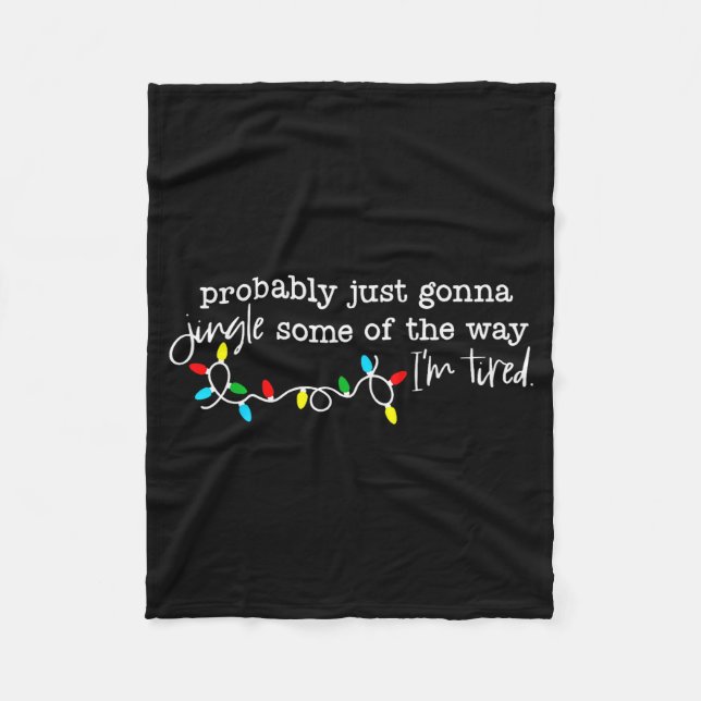 Couverture Polaire Probably Just Gonna Jingle Some Of The Way I'm Tir (Devant)