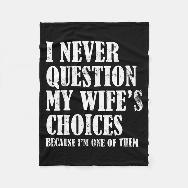 Couverture Polaire Quote I Never Question My Wife's Choices Husband  (Devant)