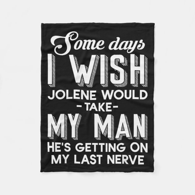 Couverture Polaire Some Days I Wish Jolene Would Take My Man He's Get (Devant)