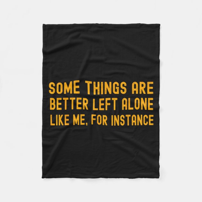 Couverture Polaire Some Things Are Better Left Alone Like Me For Inst (Devant)