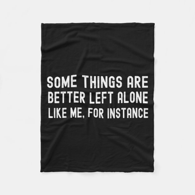 Couverture Polaire Some Things Are Better Left Alone Like Me For Inst (Devant)