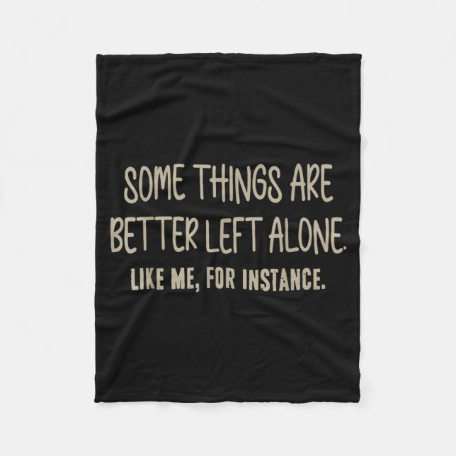 Couverture Polaire Some Things Are Better Left Alone Like Me For Inst (Devant)