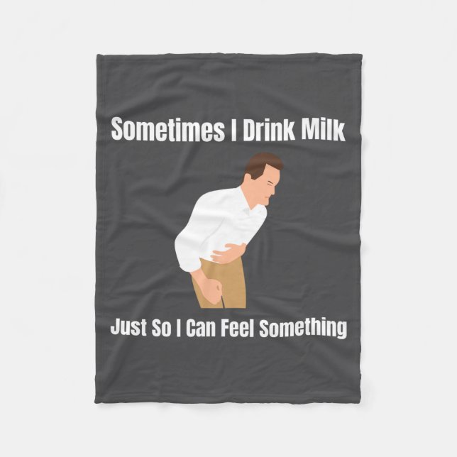 Couverture Polaire Sometimes I Drink Milk Lactose Intolerant Ironic  (Devant)