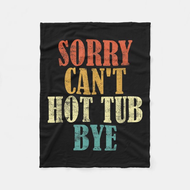 Couverture Polaire Sorry Can't Hot Tub Bye Funny Hot Tub Lovers Vinta (Devant)
