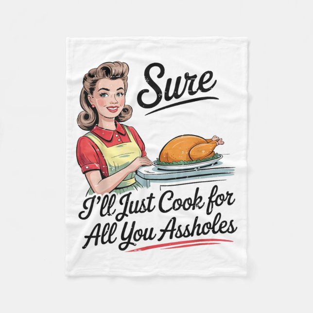 Couverture Polaire Sure I'll Just Cook For All You Holes Funny Thanks (Devant)
