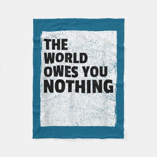 Couverture Polaire The World Owes You Nothing Inspriational Motivatio (Devant)