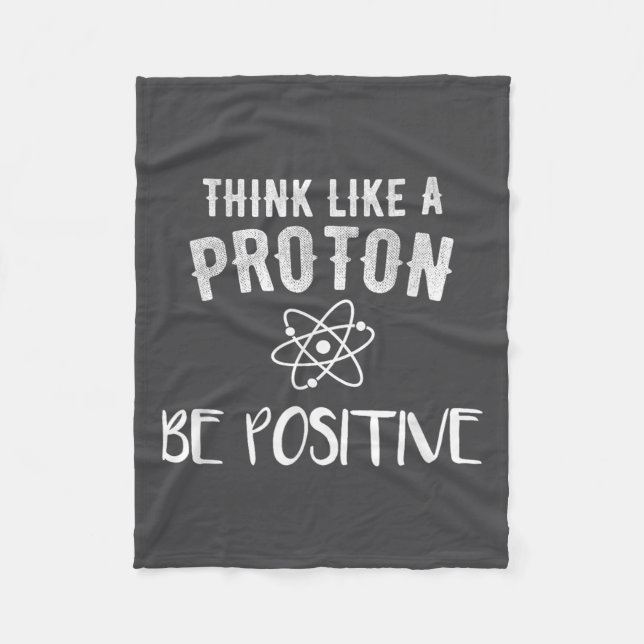 Couverture Polaire Think Like A Proton Be Sitive Funny Science Motiva (Devant)