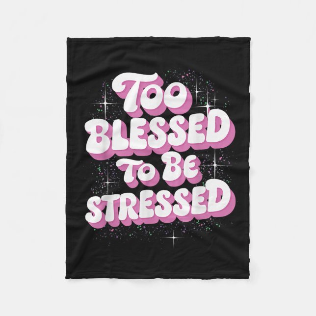 Couverture Polaire Too Blessed To Be Stressed  (Devant)