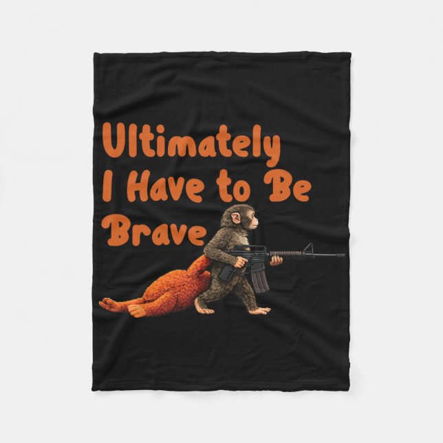 Couverture Polaire Ultimately I Have To Be Brave Funny Monkey  (Devant)